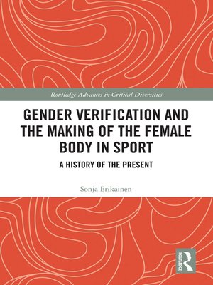 cover image of Gender Verification and the Making of the Female Body in Sport